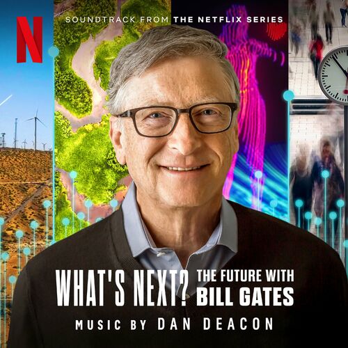 What's Next? The Future with Bill Gates (Soundtrack from the Netflix Series) از Dan Deacon