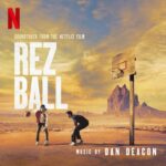 Rez Ball (Soundtrack from the Netflix Film) از Dan Deacon