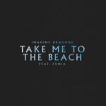 Take Me to the Beach از Imagine Dragons