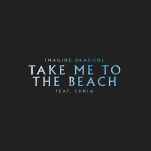 Take Me to the Beach از Imagine Dragons