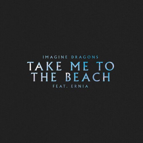 Take Me to the Beach از Imagine Dragons