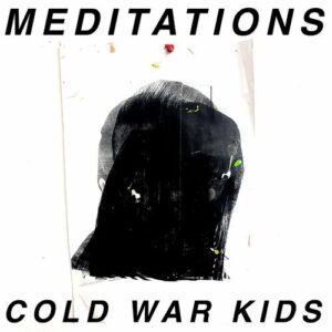 Meditations از Cold War Kids