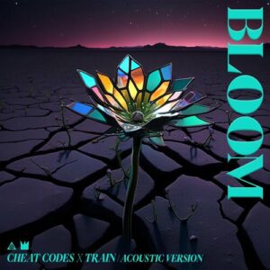 Bloom (Acoustic Version) از Cheat Codes