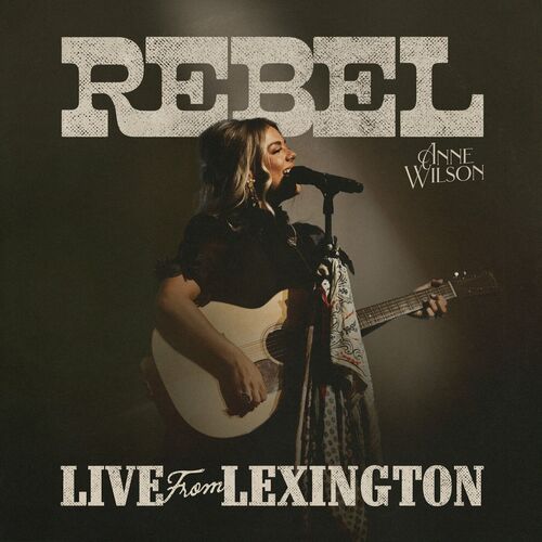 REBEL (Live From Lexington) از Anne Wilson