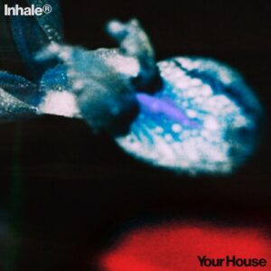 Your House از Inhaler