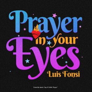 Prayer In Your Eyes (From The Movie “Say A Little Prayer") از Luis Fonsi