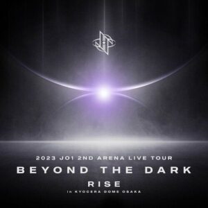 2023 JO1 2ND ARENA LIVE TOUR 'BEYOND THE DARK:RISE in KYOCERA DOME OSAKA' از JO1