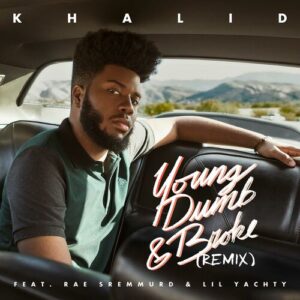 Young Dumb & Broke REMIX (feat. Rae Sremmurd & Lil Yachty) از Khalid