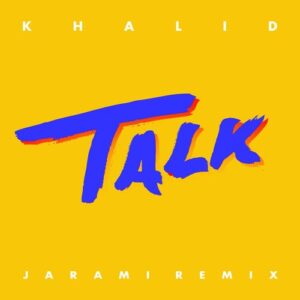 Talk (Jarami Remix) از Khalid