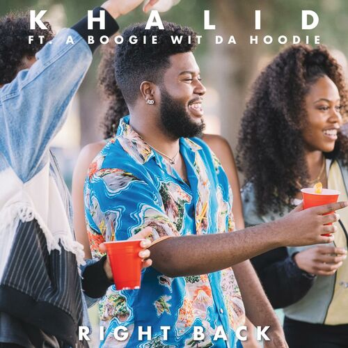 Right Back (feat. A Boogie Wit Da Hoodie) از Khalid