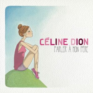 Parler à mon père از Céline Dion