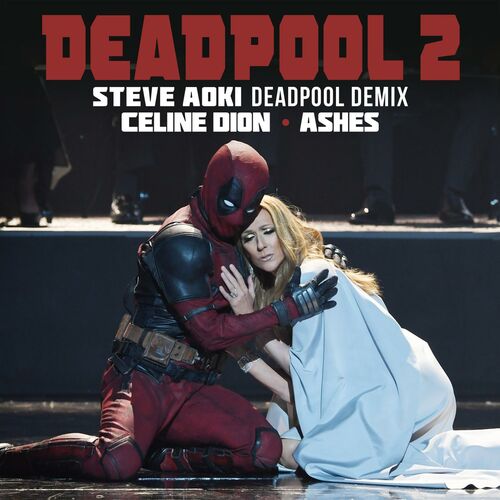 Ashes (Steve Aoki Deadpool Demix) از Céline Dion