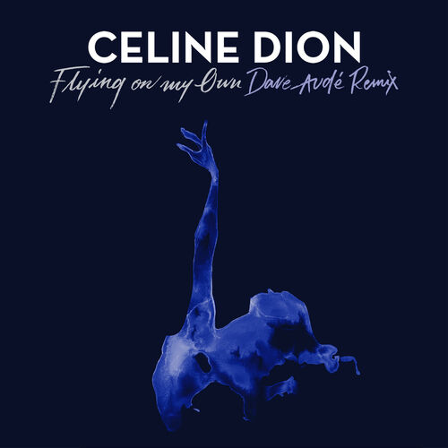 Flying On My Own (Dave Audé Remix) از Céline Dion