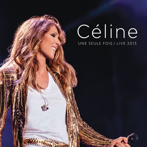 Céline... Une seule fois / Live 2013 از Céline Dion