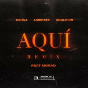 Aquí (feat. Ozuna, Soolking & Morad) (Remix) از AriBeatz