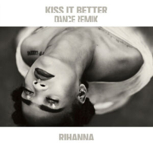 Kiss It Better (Dance Remix) از Rihanna