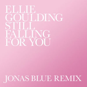 Still Falling For You (Jonas Blue Remix) از Ellie Goulding