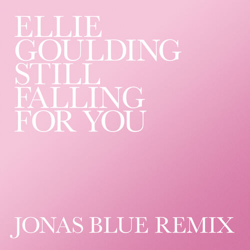 Still Falling For You (Jonas Blue Remix) از Ellie Goulding