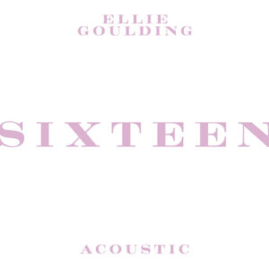 Sixteen (Acoustic) از Ellie Goulding