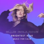 Brightest Blue - Music For Calm از Ellie Goulding