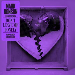 Don't Leave Me Lonely (feat. Yebba) (Purple Disco Machine Remix) از Mark Ronson