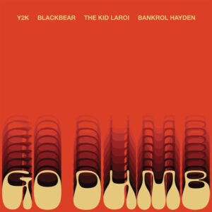 Go Dumb (feat. blackbear & Bankrol Hayden) از Y2K