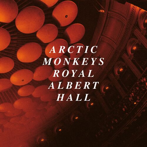 Live at the Royal Albert Hall از Arctic Monkeys