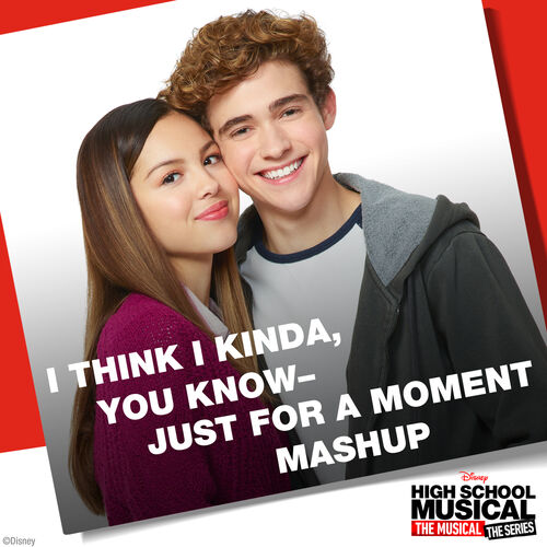 I Think I Kinda, You Know – Just for a Moment Mashup (From "High School Musical: The Musical: The Series") از Olivia Rodrigo