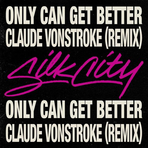 Only Can Get Better (feat. Diplo, Mark Ronson & Daniel Merriweather) (Claude VonStroke Remix) از Silk City