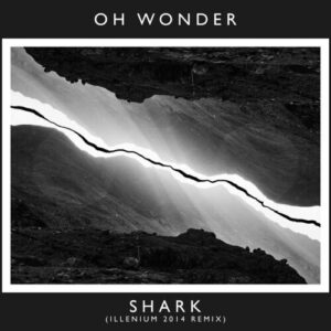 Shark (ILLENIUM 2014 Remix) از Oh Wonder