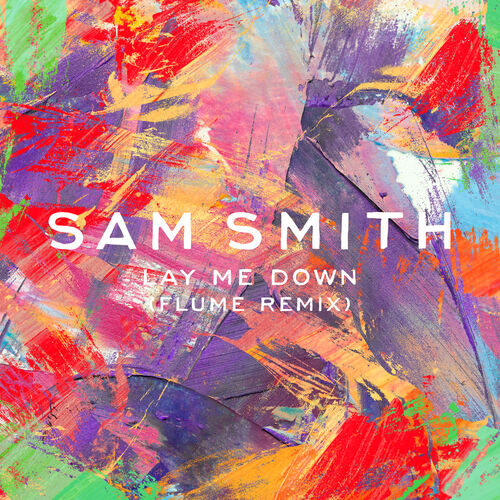 Lay Me Down (Flume Remix) از Sam Smith