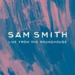 Sam Smith - Live From The Roundhouse از Sam Smith