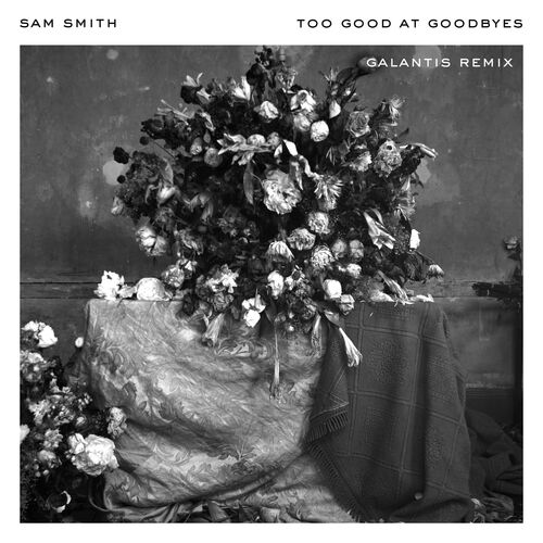 Too Good At Goodbyes (Galantis Remix) از Sam Smith