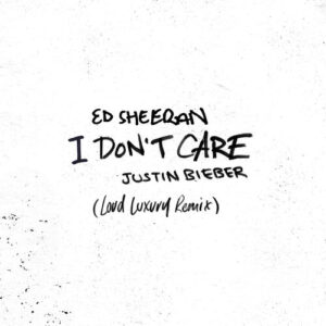 I Don't Care (Loud Luxury Remix) از Ed Sheeran