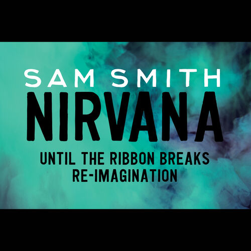 Nirvana (Until The Ribbon Breaks Re-Imagination) از Sam Smith