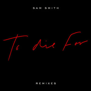 To Die For (Remixes) از Sam Smith