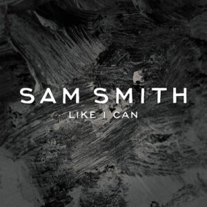 Like I Can از Sam Smith