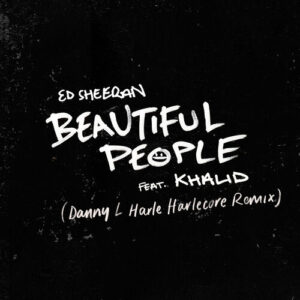 Beautiful People (feat. Khalid) (Danny L Harle Harlecore Remix) از Ed Sheeran