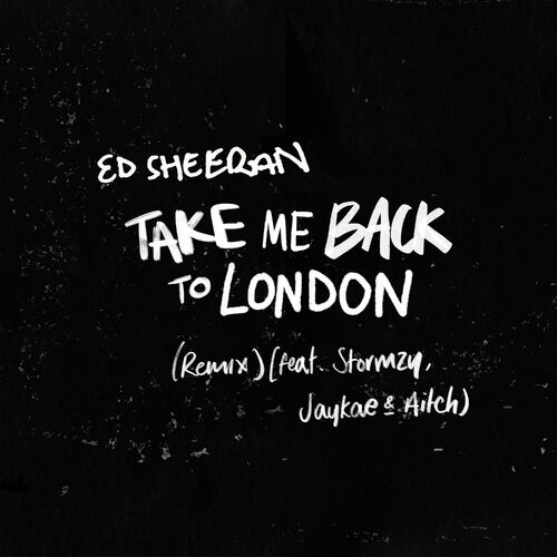 Take Me Back To London (Remix) [feat. Stormzy, Jaykae & Aitch] از Ed Sheeran