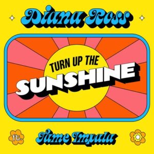 Turn Up The Sunshine (From 'Minions: The Rise of Gru' Soundtrack) از Diana Ross