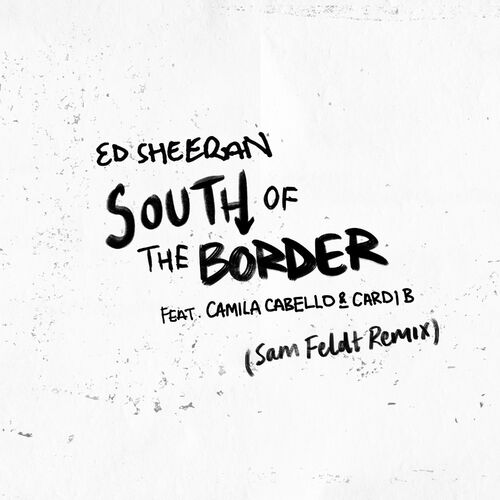 South of the Border (feat. Camila Cabello & Cardi B) (Sam Feldt Remix) از Ed Sheeran