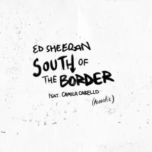 South of the Border (feat. Camila Cabello) (Acoustic) از Ed Sheeran