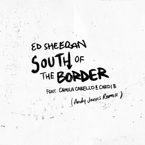 South of the Border (feat. Camila Cabello & Cardi B) (Andy Jarvis Remix) از Ed Sheeran