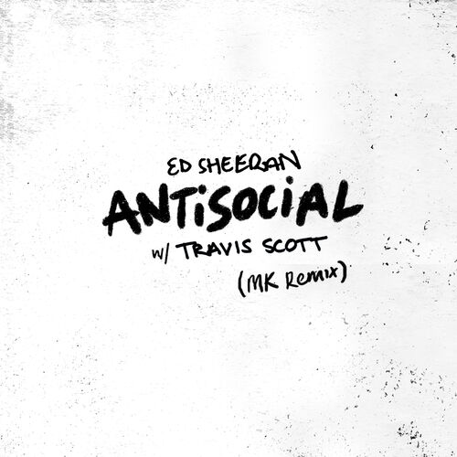 Antisocial (MK Remix) از Ed Sheeran