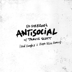 Antisocial (Steel Banglez & Zeph Ellis Remix) از Ed Sheeran