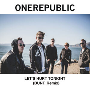 Let's Hurt Tonight (BUNT. Remix) از OneRepublic