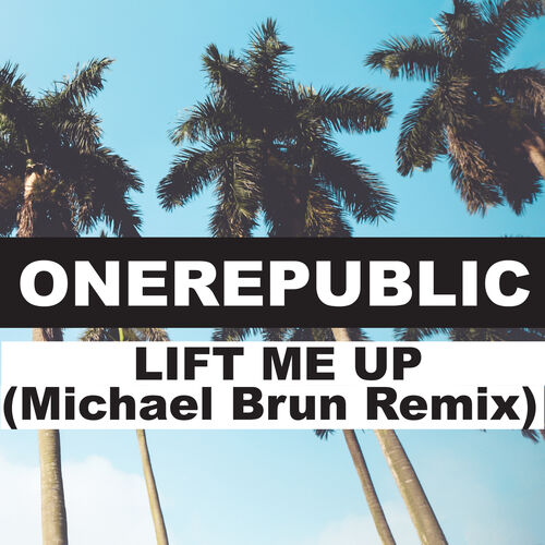 Lift Me Up (Michael Brun Remix) از OneRepublic