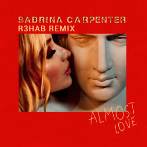 Almost Love (R3HAB Remix) از Sabrina Carpenter