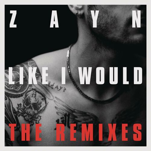 LIKE I WOULD (The Remixes) از ZAYN