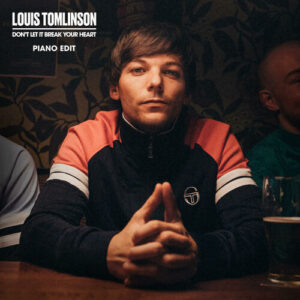 Don't Let It Break Your Heart (Piano Edit) از Louis Tomlinson